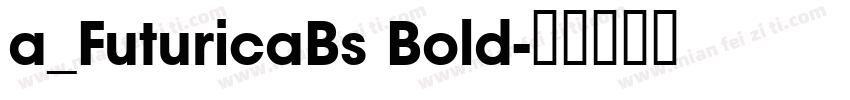 a_FuturicaBs Bold字体转换